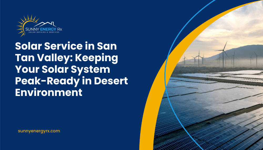 Solar Service in San Tan Valley: Keeping Your Solar System Protected in Desert Environment