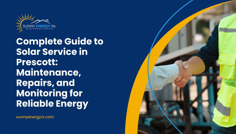 Complete Guide to Solar Service in Prescott for Reliable Energy