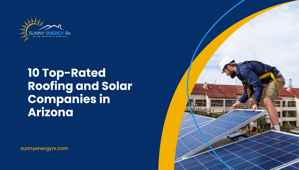 10 Top Rated Roofing and Solar Companies in Arizona