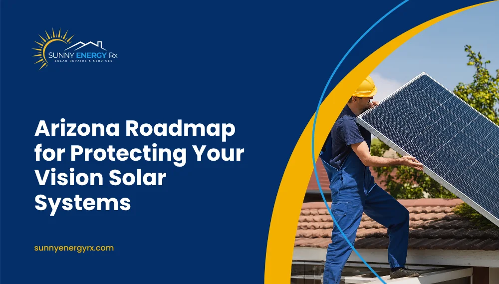 Arizona Roadmap for Protecting Your Vision Solar Systems
