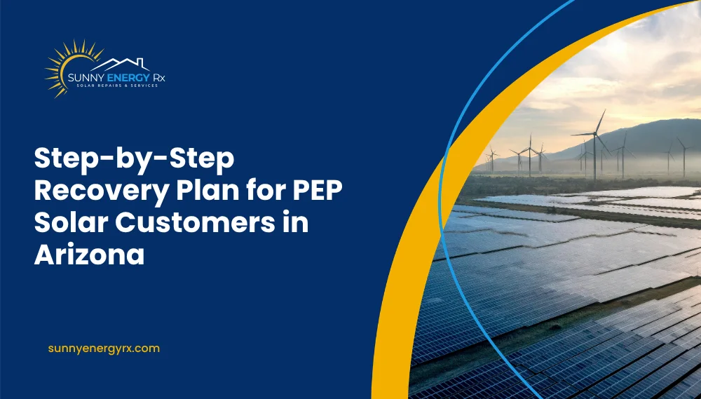 Step-by-Step Recovery Plan for PEP Solar Customers in Arizona