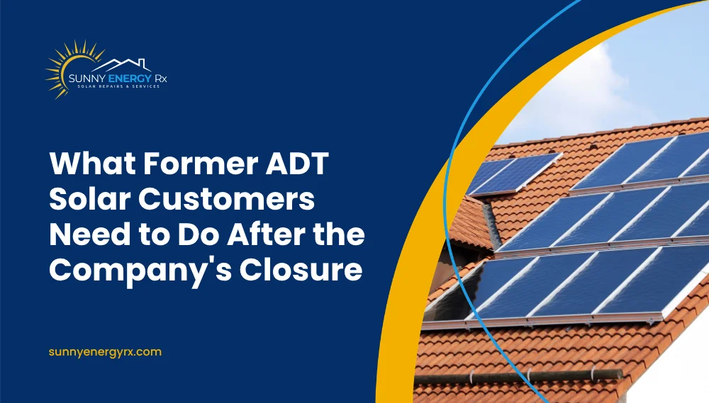 What Former ADT Solar Customers Need to Do After the Company's Closure