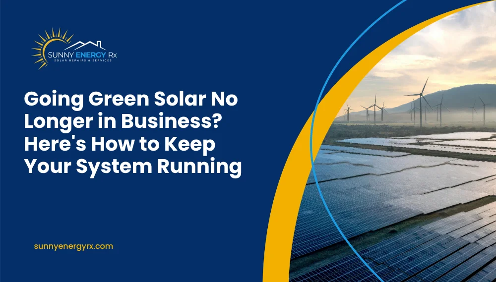 Going Green Solar No Longer in Business? Here's How to Keep Your System Running