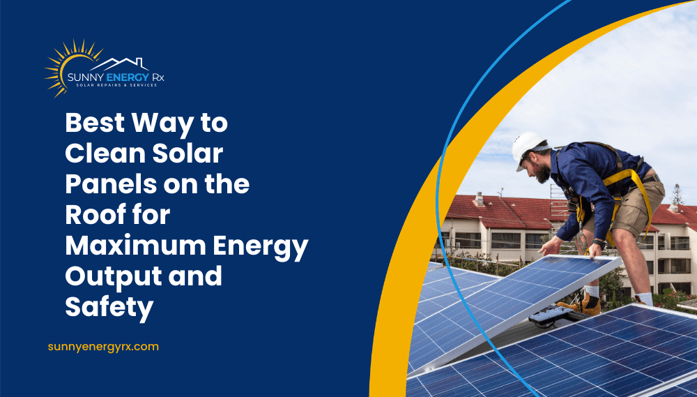 Best Way to Clean Solar Panels on the Roof for Maximum Energy Output ...
