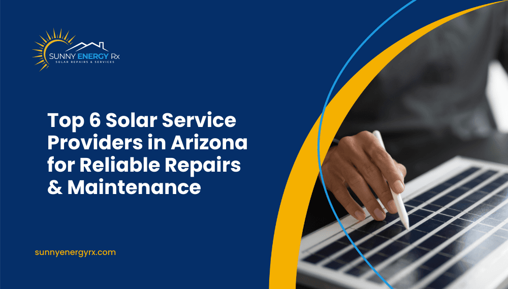 Top 6 Solar Service Providers in Arizona for Reliable Repairs ...